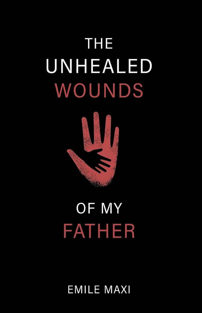 The Unhealed Wounds of My Father